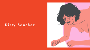 Girl Dirty Sanchez Porn - What Is a Dirty Sanchez - How to Perform a Dirty Sanchez