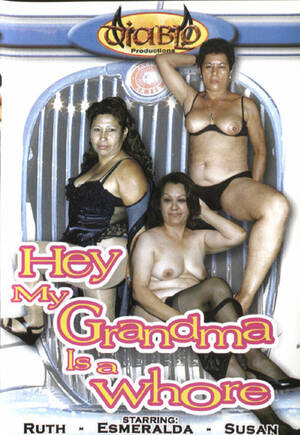 Hey My Grandma Is A Whore - Hey My Grandma Is A Whore DVD - Porn Movies Streams and Downloads
