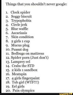 Anime Circle Jerk Porn - Things that you shouldn't never google: 20 Clock spider Soggy biscuit  Trypophobia Circle jerk Blue