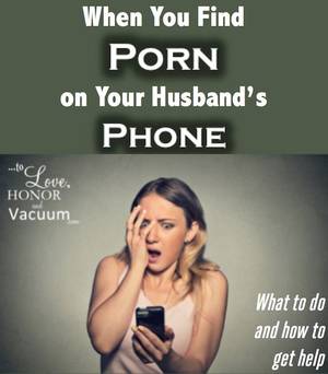 Married Wife Porn Captions - Reader Question: I Just Found Porn on My Husband's Phone. Now What?