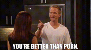 How I Met Your Mother Porn Memes - YARN | You're better than porn. | How I Met Your Mother (2005) - S02E05  Romance | Video gifs by quotes | 5eb68370 | ç´—