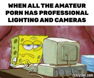 Amateur Porn Memes - CrazyShit.com | amateur-porn memes - Crazy Shit