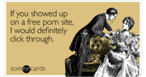 Adult Porn Ecards - If you showed up on a free porn site, I would definitely click through |  Flirting Ecard