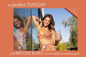 Brooke Burke Fucked Monica Bellucci - A Perfect Sunday with TV Personality & Wellness Guru Brooke Burke - Sunday  Edit