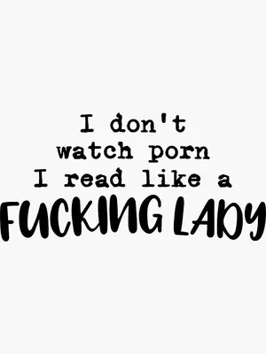 Lady T Porn - I don't watch porn I read like a fucking lady\