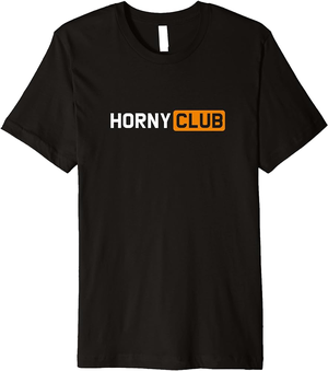 naughty - Amazon.com: Horny Club Single Watching Porn Funny Naughty Gift Premium  T-Shirt : Clothing, Shoes & Jewelry