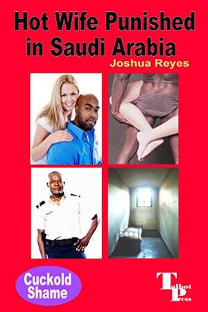 Cuckold Forced Gay Sex Caption - Hot Wife Punished in Saudi Arabia (Cuckold Shame Book 6) (English Edition)  eBook : Reyes, Joshua: Amazon.de: Kindle Store