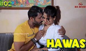 hindi hot movies hawas - Hawas 2 2023 Ibamovies Hindi porn Web Series Ep 2 - Aagmaal