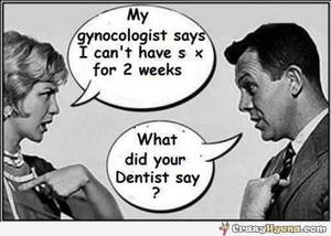 Dentist Drugged Porn Caption - What did your Dentist say? Dirty humorous adult joke.