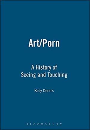 Historical Porn Art - Art/Porn: A History of Seeing and Touching: Kelly Dennis: 9781847880673:  Amazon.com: Books