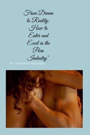 is this a dream or reality - From Dream to Reality: How to enter and excel in the porn industry eBook by  Muhammad Kamran Naveed - EPUB Book | Rakuten Kobo India