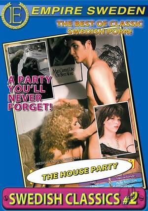 classic party sex - Swedish Classics #2: The House Party (2012) by European Media Productions -  HotMovies
