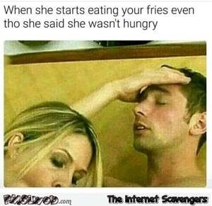 Humor Caption Porn - When she starts eating your fries after saying she wasn't hungry funny porn  meme