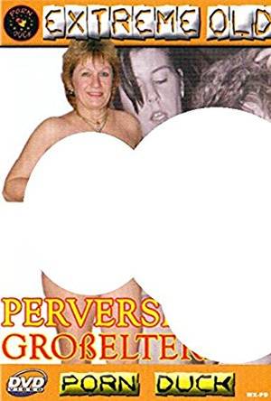 Extremely Old Porn - Perverse GroÃŸeltern - Extreme Old (Porn Duck)