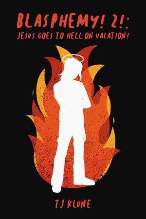 Jesus And Satan Gay Porn - Blasphemy! 2! Jesus Goes To Hell on Vacation! â€” TJ Klune