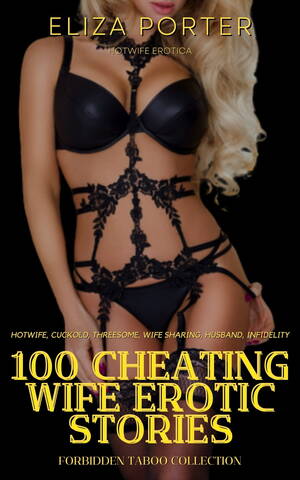Cheating Wife Story - 100 Cheating Wife Erotic Stories eBook by Eliza Porter - EPUB Book |  Rakuten Kobo 9783134726541