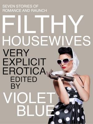 Filthy Photoshop Porn - Filthy Housewives by Violet Blue