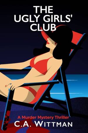 Fugly Girl Porn - The Ugly Girls' Club: A Murder Mystery Thriller: Wittman, C.A.:  9798447195656: Amazon.com: Books