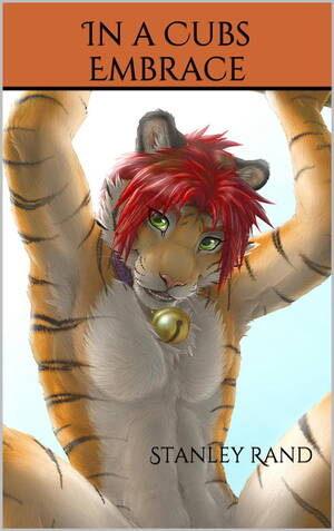 Gay Furry Cub Forced Porn - In a Cubs Embrace (Furry, Sex, Oral, Anal, Gay, Erotic, Cub, First Time)  eBook by Stanley Rand - EPUB Book | Rakuten Kobo United States