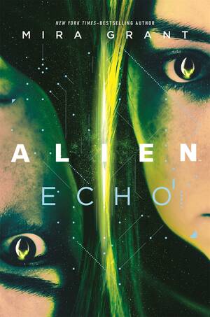 Echo Echo Ben 10 Porn - Alien: Echo by Mira Grant | Goodreads