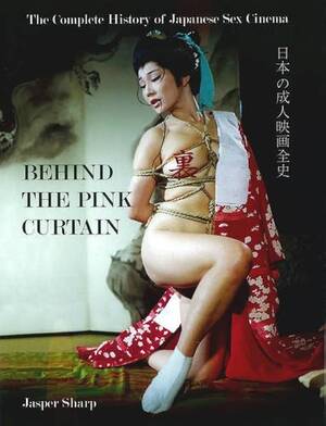 Japanese Porn History - Behind The Pink Curtain: The Complete History of Japanese Sex Cinema :  Sharp, Jasper: Amazon.nl: Books