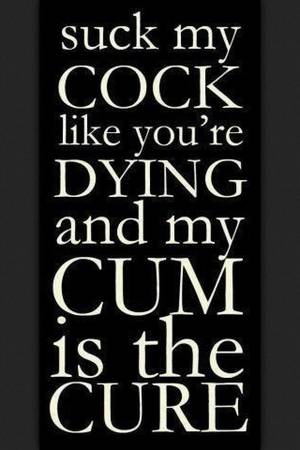 interracial fuck quotes - Suck it like you're dying & my cum is the cure :)