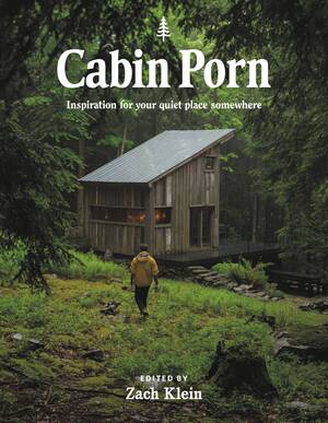 cottage - Cabin Porn by Zach Klein | Hachette Book Group