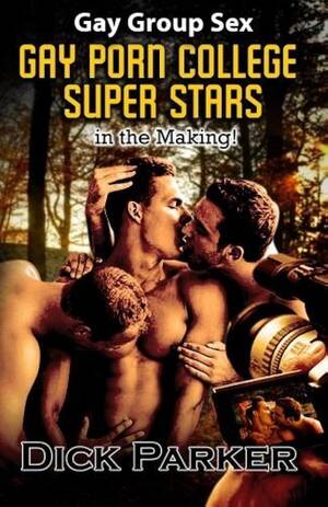 Gay Porn Books - Gay Porn College Super Stars: in the Making! by Dick Parker (2013-08-01):  Books - Amazon.ca