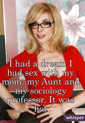 Fucking My Aunt Captions - had a dream I had sex with my mom, my Aunt and my sociology .