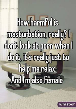 dont look me - I don't look at porn when I do it, ...