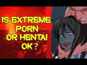 Extreme Hentai - Is Extreme Porn/Hentai Ok? * Hentai Talks That Are Good #1