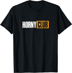naughty - Horny Club Porn Watching Funny Single Naughty Gift T-Shirt : Amazon.co.uk:  Fashion