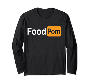 Adult Food Porn - Amazon.com: Food Porn - Funny Adult Food Lover Long Sleeve T-Shirt :  Clothing, Shoes & Jewelry