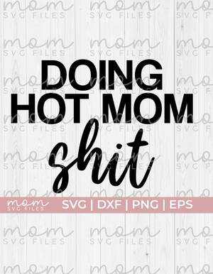Fun Porn Mom Captions - Doing Hot Mom Svg, Profanity Svg, Milf Svg, Trending Svg, Hip Hop Svg, Funny  Mom Svg, Cool Mom Svg, Mom Quotes Svg, Mom Life Svg - Etsy