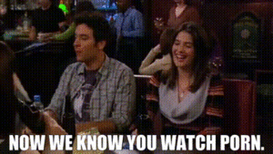 How I Met Your Mother Porn Memes - YARN | Now we know you watch porn. | How I Met Your Mother (2005) - S03E06  Romance | Video gifs by quotes | 01845e33 | ç´—