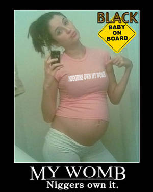 interracial bareback caption knocked up - Did You Have Your Nigger Baby Yet?