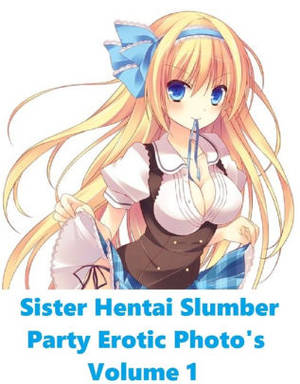 nude anime party - Erotica: Sister Hentai Slumber Party #1 ( sex, porn, real porn,