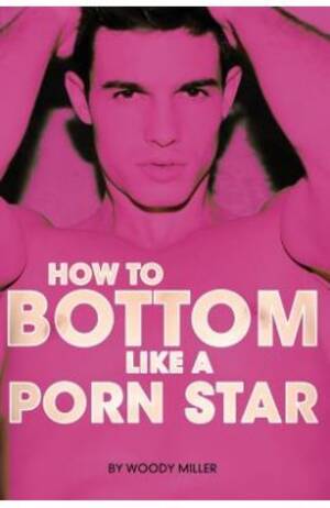 india sex book - Buy How to Bottom Like a Porn Star. the Guide to Gay Anal Sex. book :  Miller Woody , 149490067X, 9781494900670 - SapnaOnline.com India