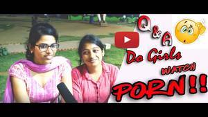 Indian Women Watching Porn - Do Girls Watch PORN !! | Q&A | SHOCKING ANSWERS | MUST WATCH!! | INDIAN  GIRLS