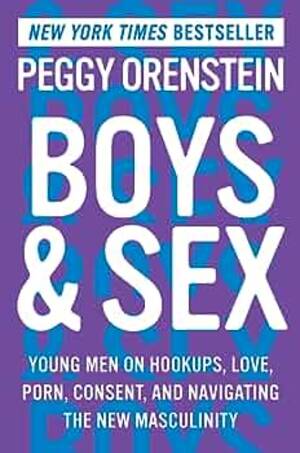 Boy Girl Pornography - Boys & Sex: Young Men on Hookups, Love,... by Orenstein, Peggy