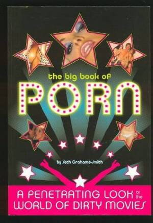 Big Porn Porn - The Big Book of Porn: A Penetrating Look at the World of Dirty Movies :  Grahame-Smith, Seth: Amazon.com.mx: Libros