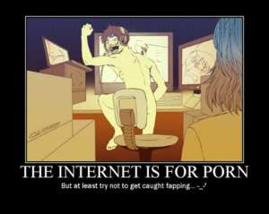 Internet Porn Meme - Don't Get Caught!!! | The Internet Is For Porn | Know Your Meme