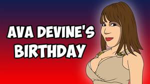 Birthday Cartoon Porn - Ava Devine's Birthday