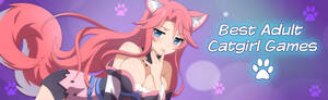 Anime Cat Girl Porn Games - Best Adult Catgirl Games!