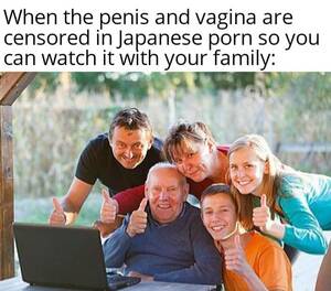 Family Porn Meme - Family friendly : r/memes
