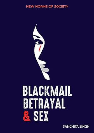 Blackmail For Sex Woman - Blackmail, Betrayal & Sex: New Norms of Society (English Edition) eBook :  Singh, Sanchita : Amazon.com.mx: Tienda Kindle