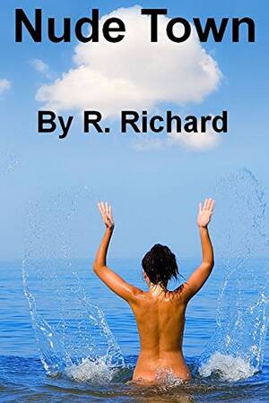 Homemade Amateur Porn Nudist Camp - Nude Town - Kindle edition by Richard, R.. Literature & Fiction Kindle  eBooks @ Amazon.com.