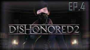 Emoily Dishonored Porn - Dishonored 2 | I FOUND A BDSM PORNO | EP.4
