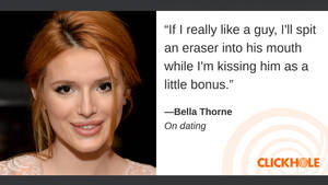 Bella Thorne Ass Porn - Find Out What Bella Thorne, Bill Gates, Barack Obama, And More Have To Say  - ClickHole