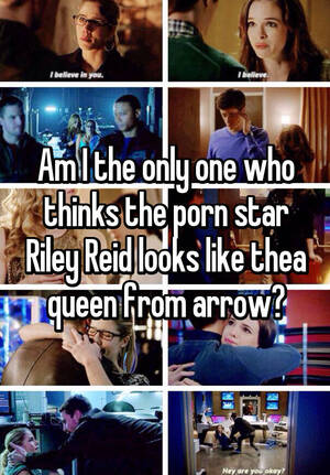 Arrow Porn Captions - Am I the only one who thinks the porn star Riley Reid looks like thea queen  from arrow?